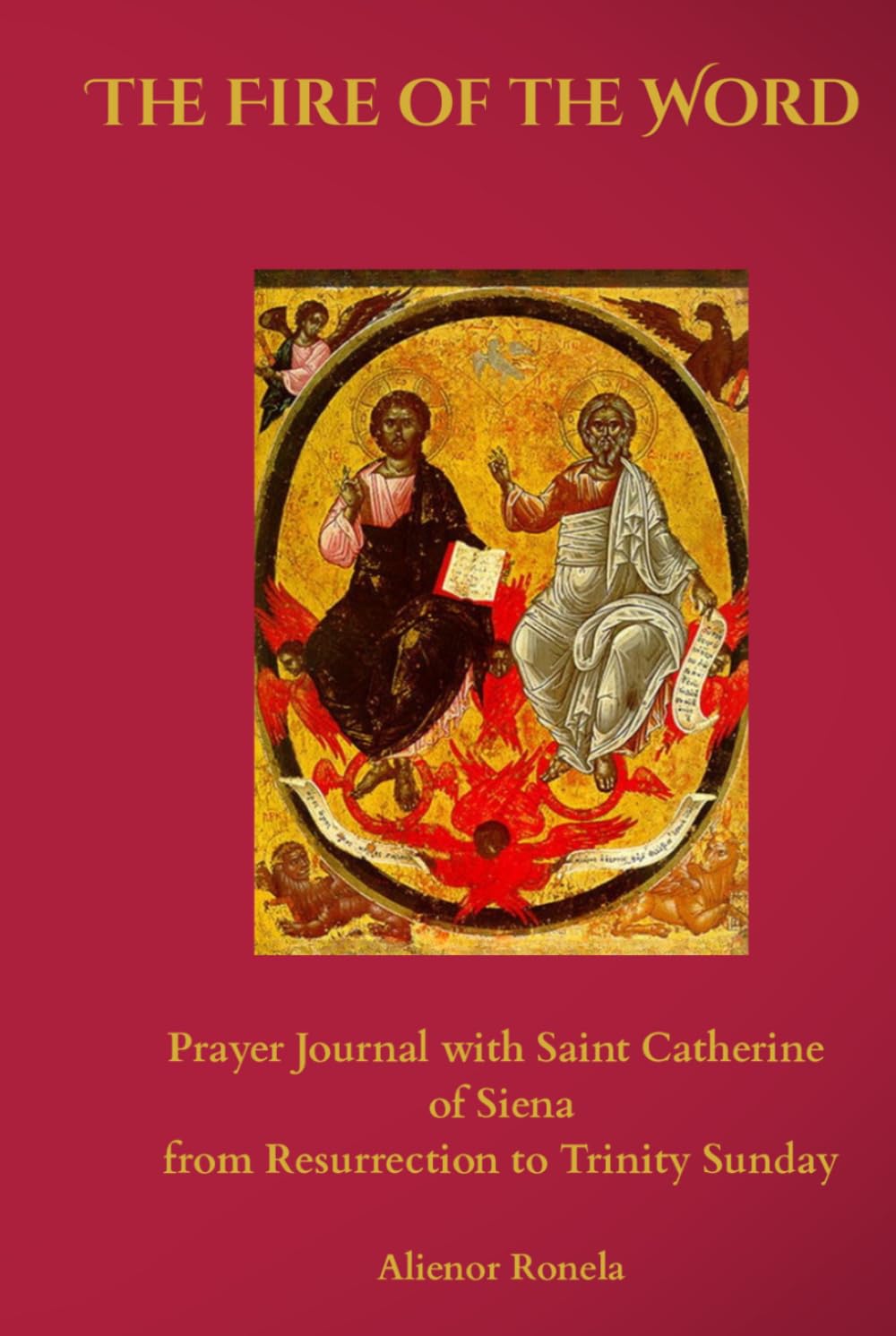 The Fire of the Word: Prayer Journal with Saint Catherine of Siena from Resurrection to Trinity Sunday