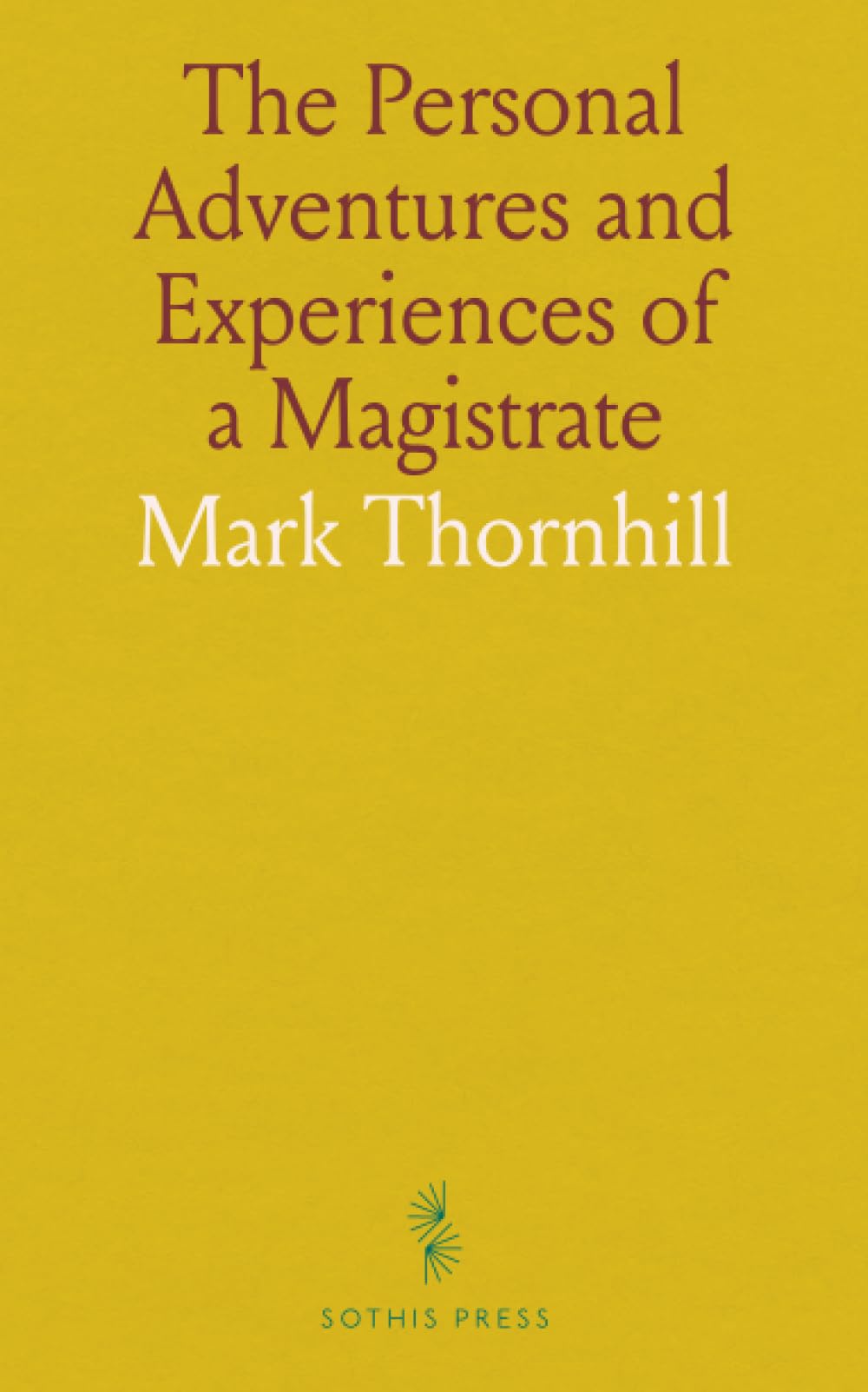 The Personal Adventures and Experiences of a Magistrate: During the Rise, Progress and Suppression of the Indian Mutiny