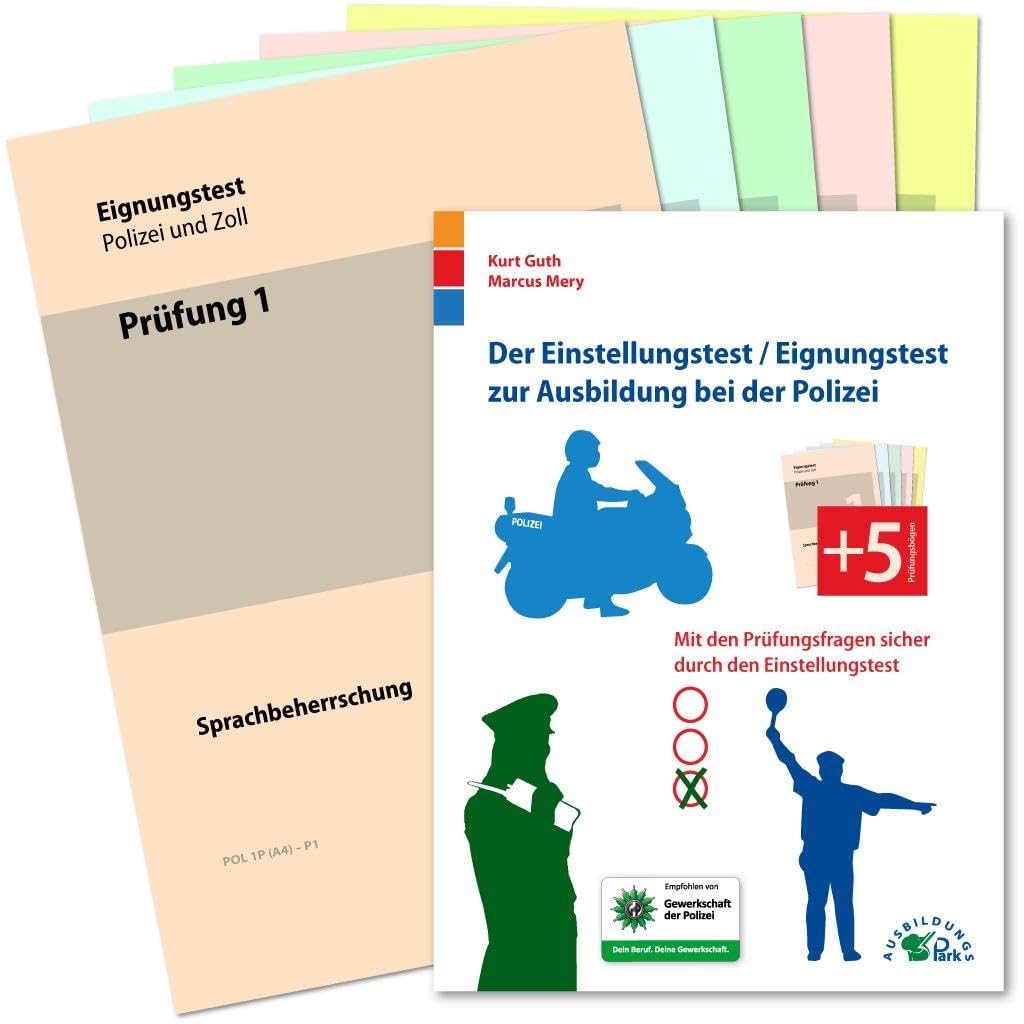 Der Eignungstest / Einstellungstest zur Ausbildung bei der Polizei: Mit den Prüfungsfragen sicher durch den Einstellungstest