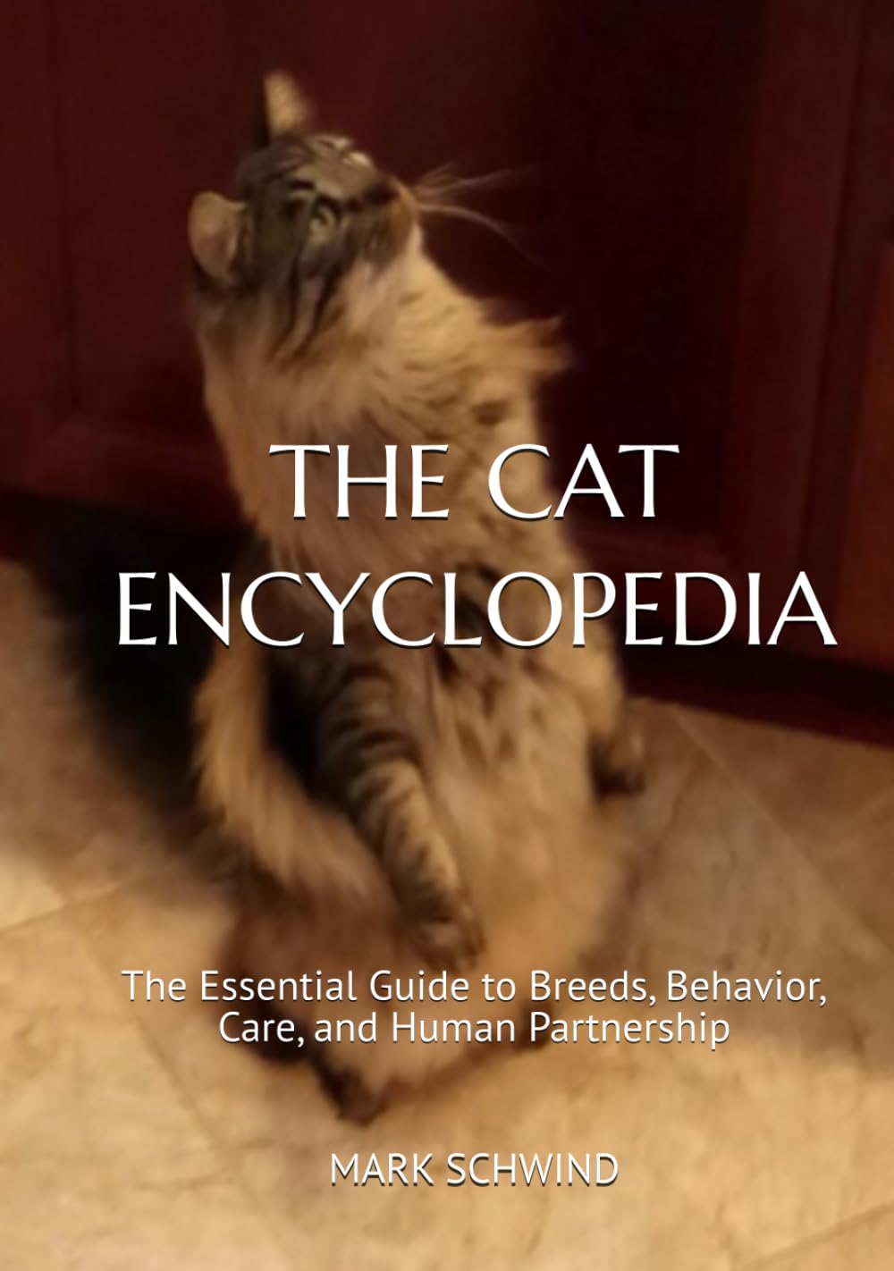 THE CAT ENCYCLOPEDIA: The Essential Guide to Breeds, Behavior, Care, and Human Partnership