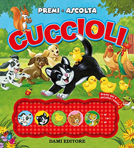 Cuccioli. Premi e ascolta. Ediz. a color