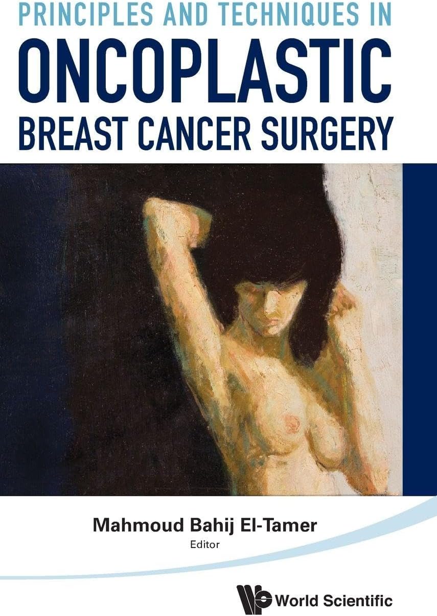 PRINCIPLES AND TECHNIQUES IN ONCOPLASTIC BREAST CANCER SURGERY
