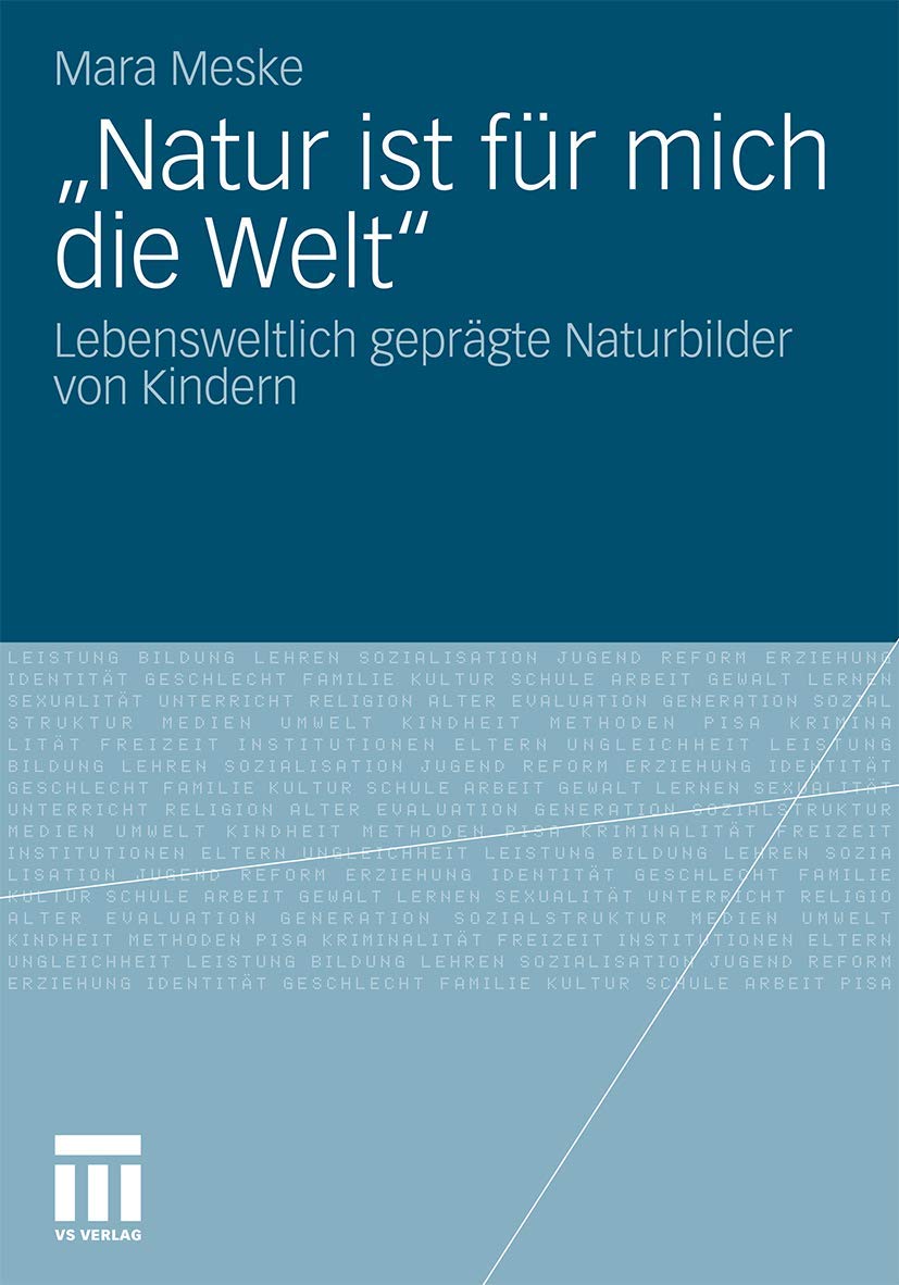 "Natur ist für mich die Welt": Lebensweltlich geprägte Naturbilder von Kindern