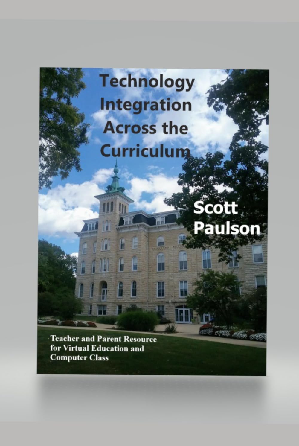 Technology Integration Across the Curriculum: Teacher and Parent Resource for Virtual Education and Computer Class