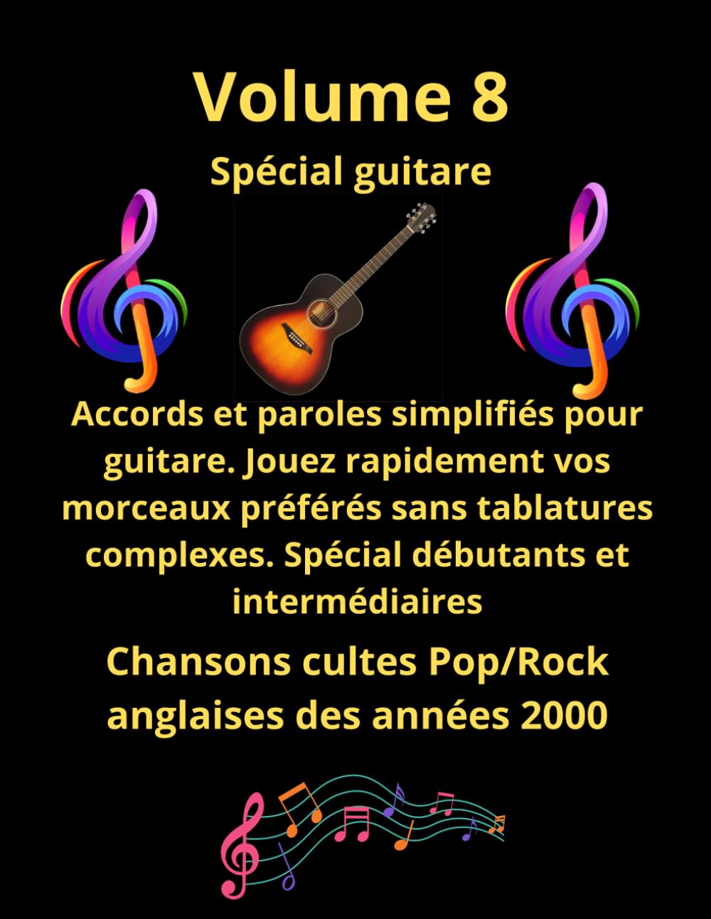 Tablature et paroles pour guitare de chansons cultes des années 2000: Notes anglo/saxonnes pour débutants et intermédiaires (Recueil de tablatures et de paroles spécial guitare)