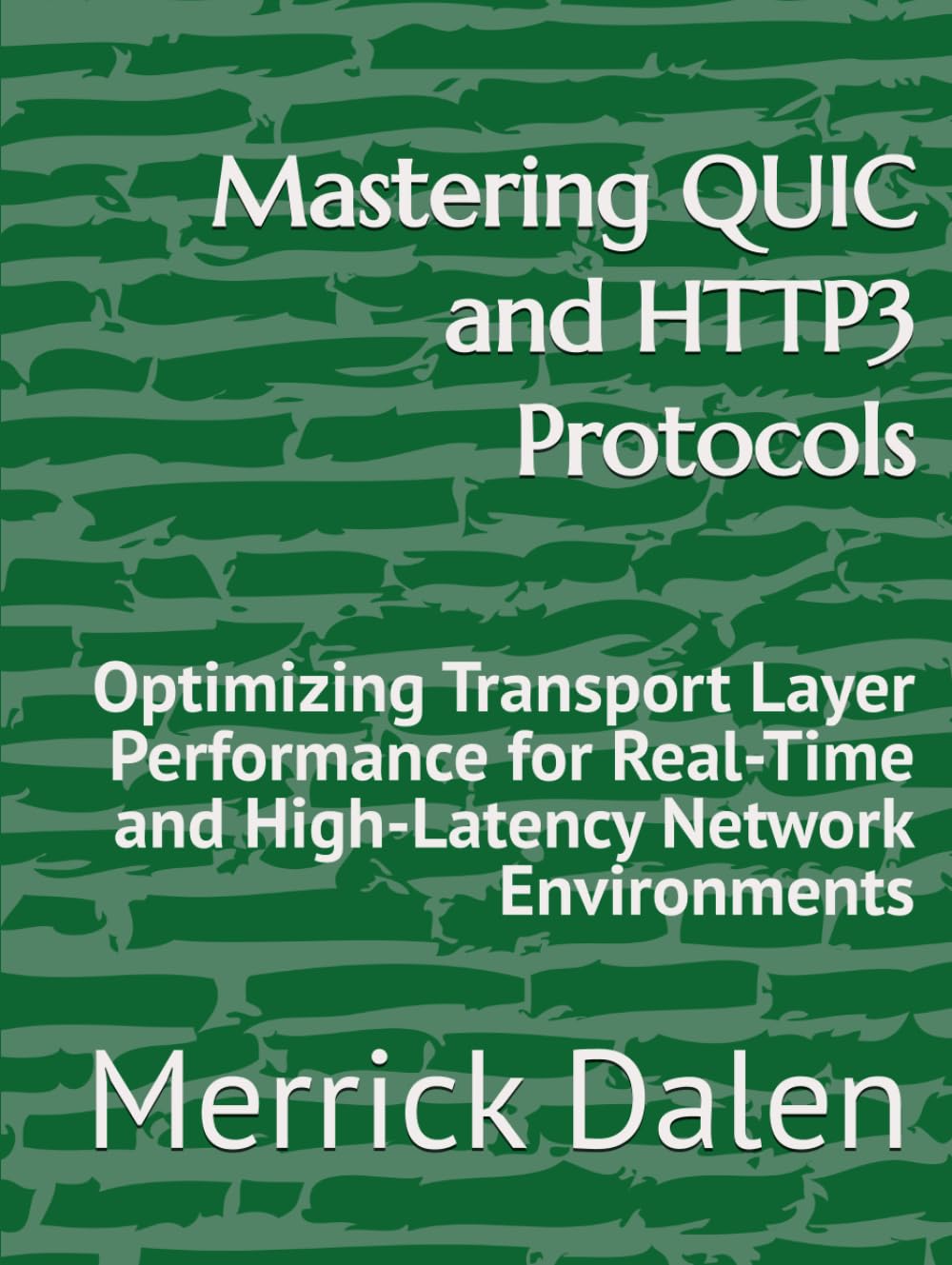 Mastering QUIC and HTTP3 Protocols: Optimizing Transport Layer Performance for Real-Time and High-Latency Network Environments