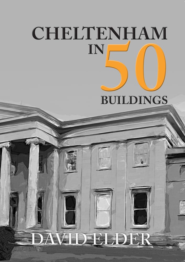 Cheltenham in 50 Buildings by Elder  New 9781445673202 Fast Free Shipping.+