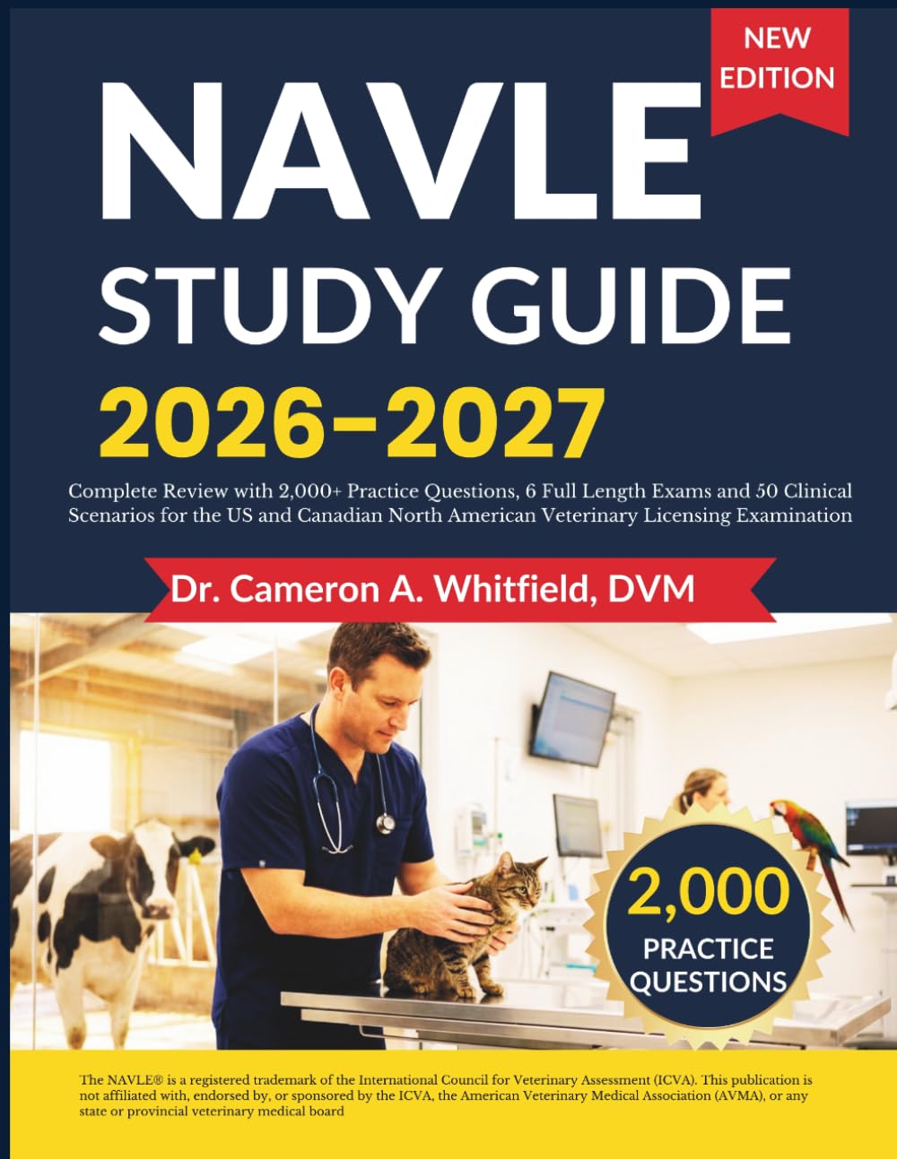 NAVLE STUDY GUIDE 2026-2027: Complete Review with 2,000+ Practice Questions, 6 Full Length Exams and 50 Clinical Scenarios for the US and Canadian North American Veterinary Licensing Examination