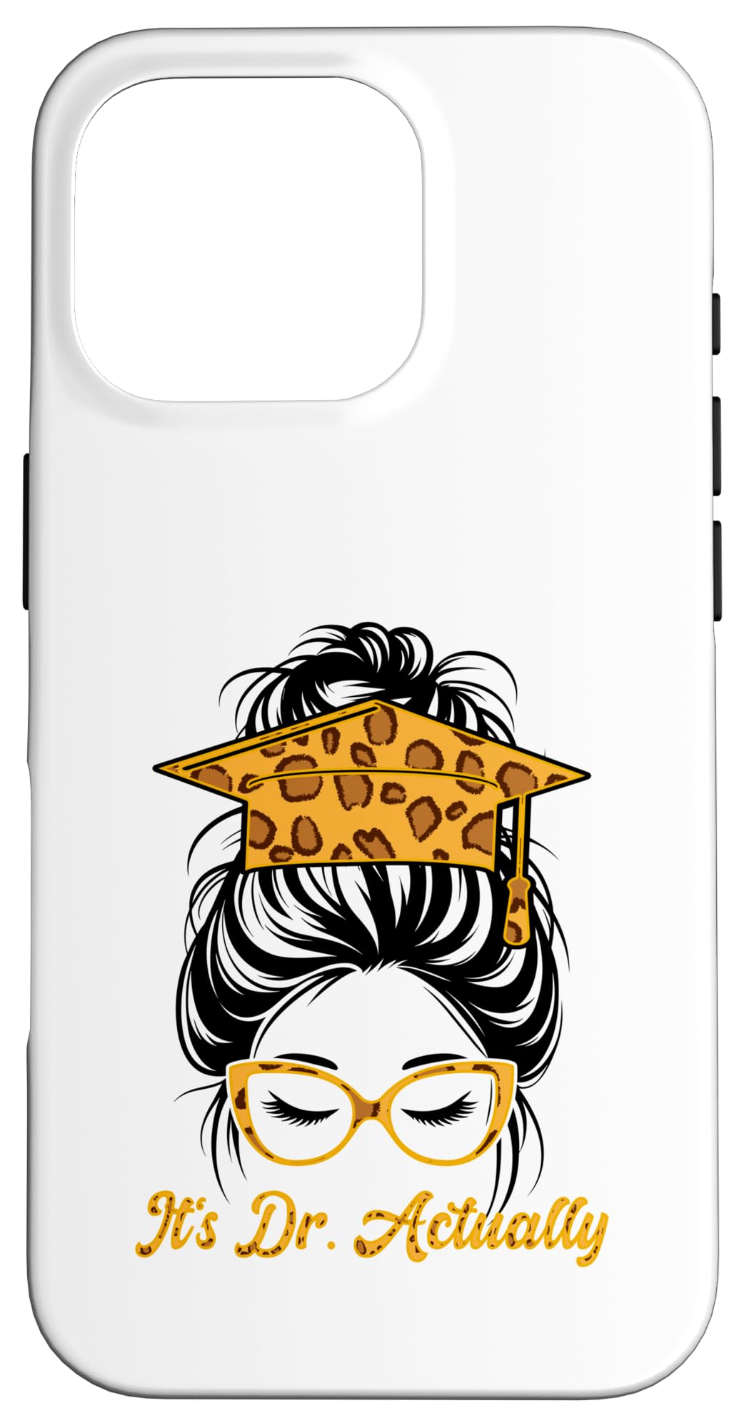 Its dr actually PhD EdD graduate messy bun Case for iPhone 16 Pro