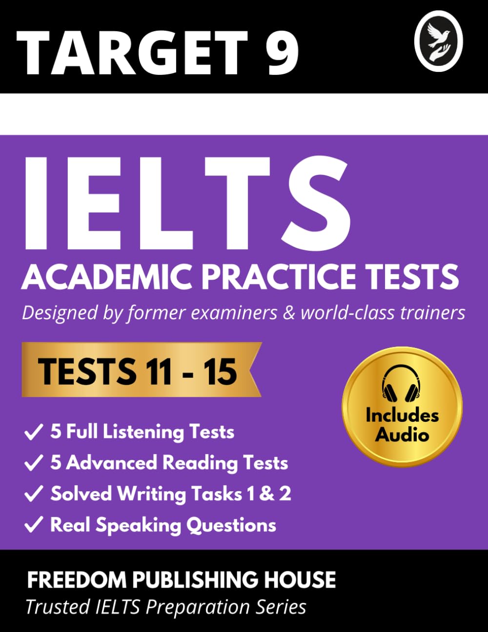 TARGET 9 IELTS Academic Practice Tests 11–15: Latest Full-Length Academic Mock Exams with Answers, Model Writing and Examiner Feedback for High Band Score Preparation