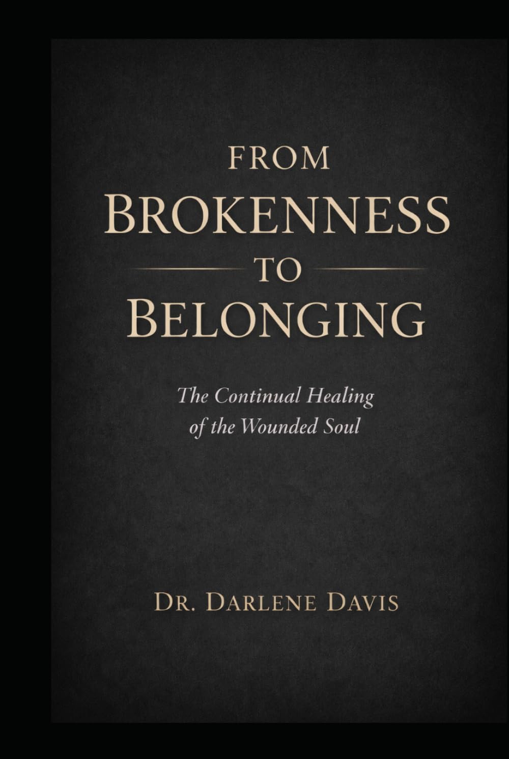 From Brokenness to Belonging: The Continual Healing of the Wounded Soul