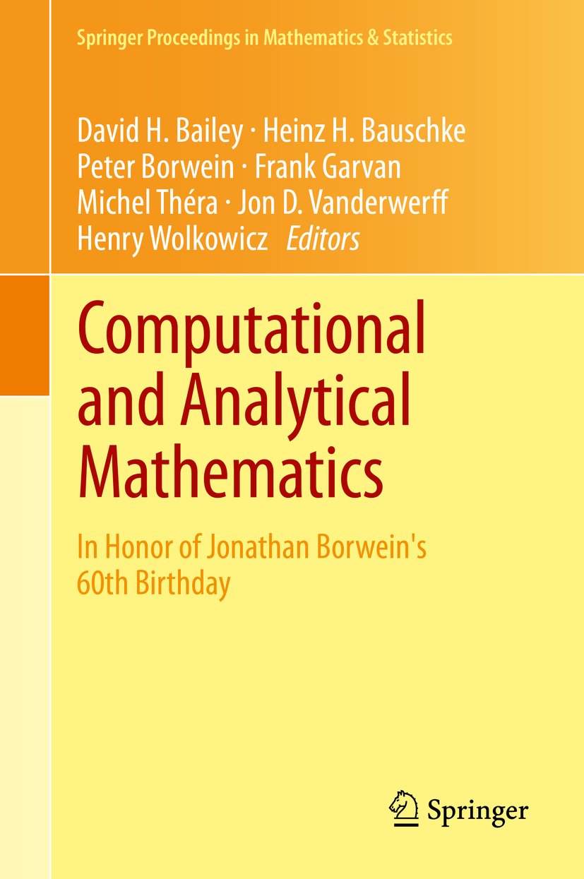 Computational and Analytical Mathematics: In Honor of Jonathan Borwein's 60th Birthday (Springer Proceedings in Mathematics & Statistics Book 50)