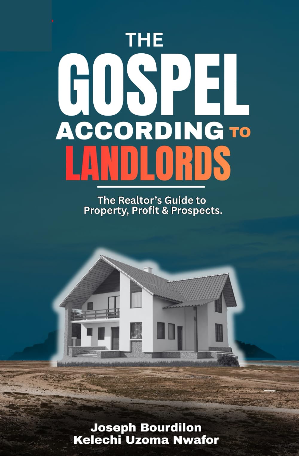 THE GOSPEL ACCORDING TO LANDLORDS: The Realtor’s Guide to property, profit and prospects.