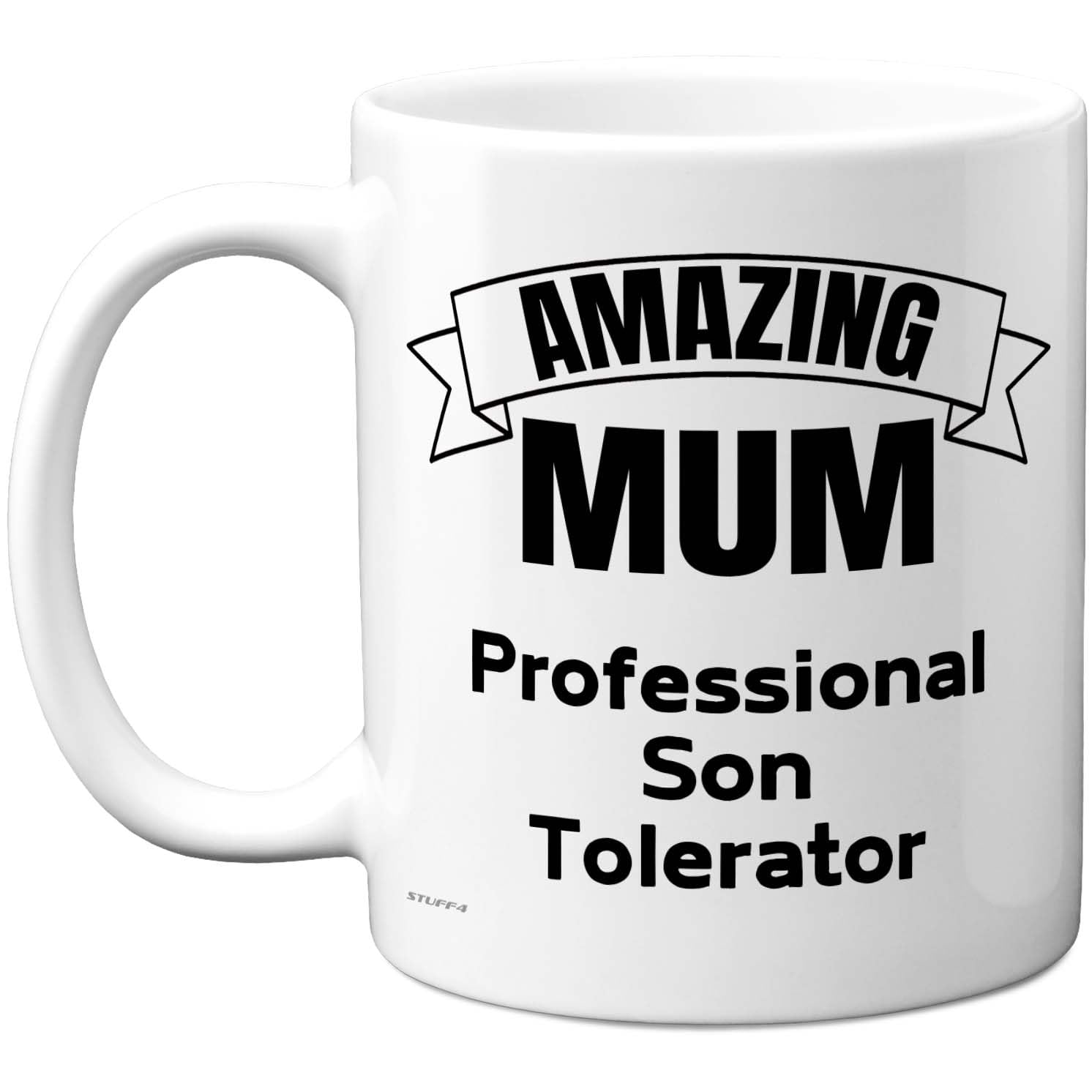 Stuff4 Funny Mum Mug - Amazing Mum Professional Son Tolerator Design - Humorous Mothers Day Gift Idea - 11oz Ceramic Gloss Mug