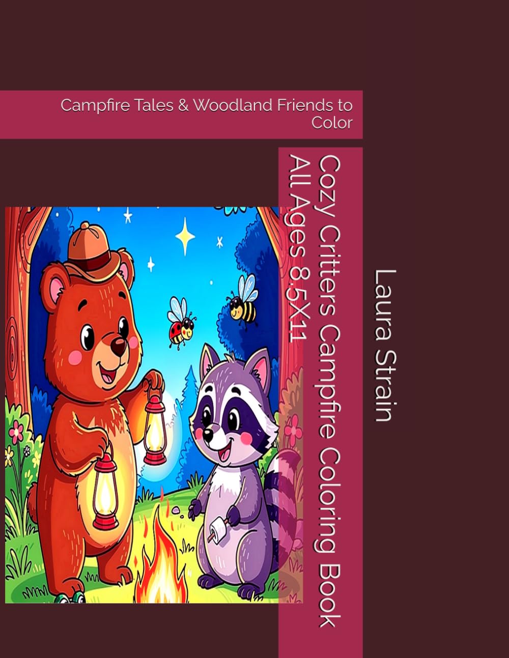 Cozy Critters Campfire Coloring Book All Ages 8.5X11: Campfire Tales & Woodland Friends to Color
