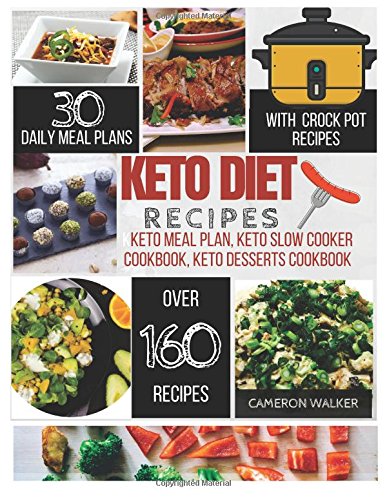 Keto diet recipes: Keto meal plan cookbook, Keto slow cooker cookbook for beginners, Keto desserts recipes cookbook