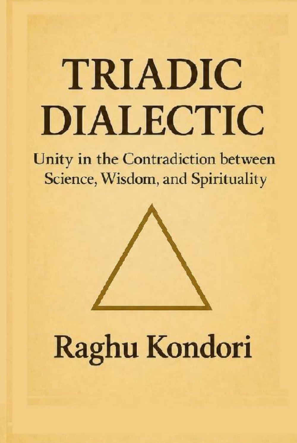 Triadic Dialectic: Unity in the Contradiction between Science, Wisdom, and Spirituality