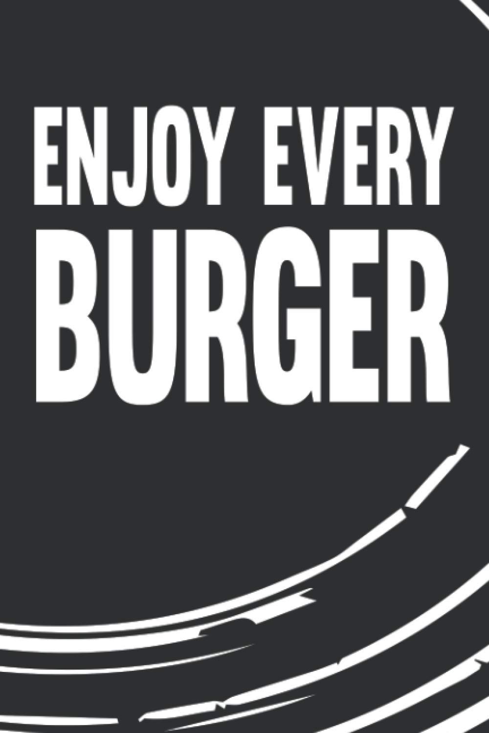 Enjoy Every Burger: Daily Planner / Notebook Planner, To Do List Notebook, Daily Organizer, 6x9,120 Pages