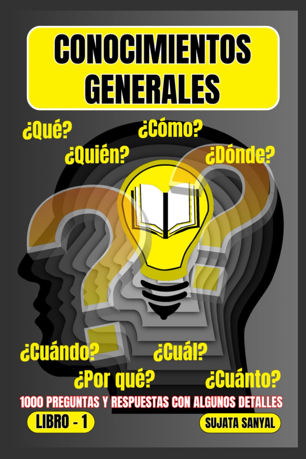 CONOCIMIENTOS GENERALES: El LIBRO 1, una extensa colección de 1000 preguntas y respuestas con explicaciones detalladas, ofrece a los lectores una forma sistemática de aprendizaje