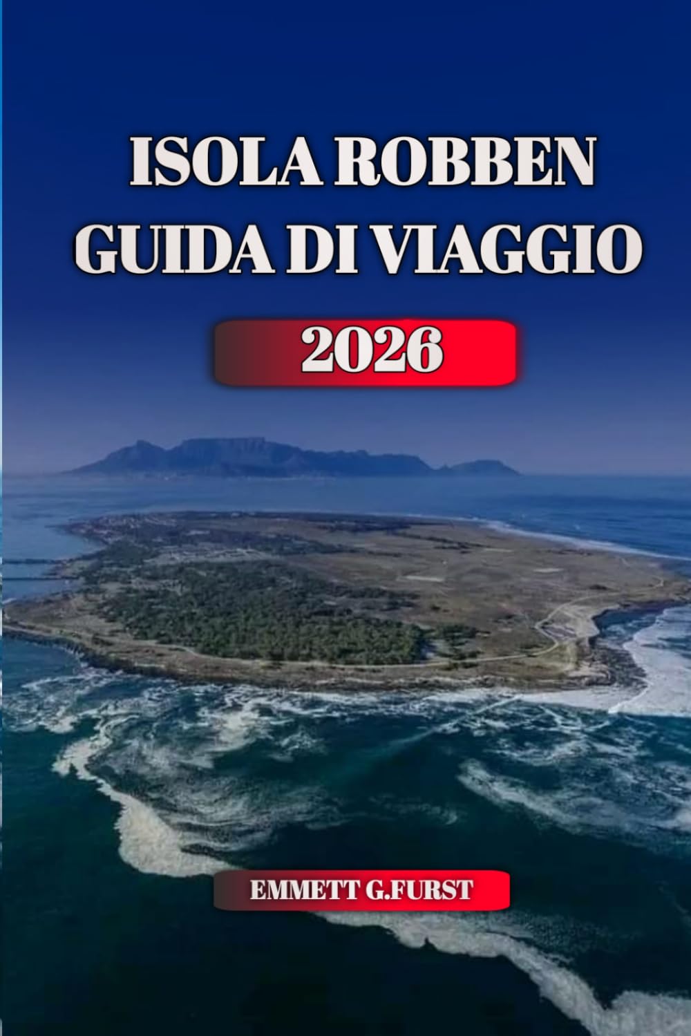 ISOLA ROBBEN GUIDA DI VIAGGIO 2026: Accesso al traghetto di Città del Capo Tour nelle prigioni e pianificazione dei visitatori
