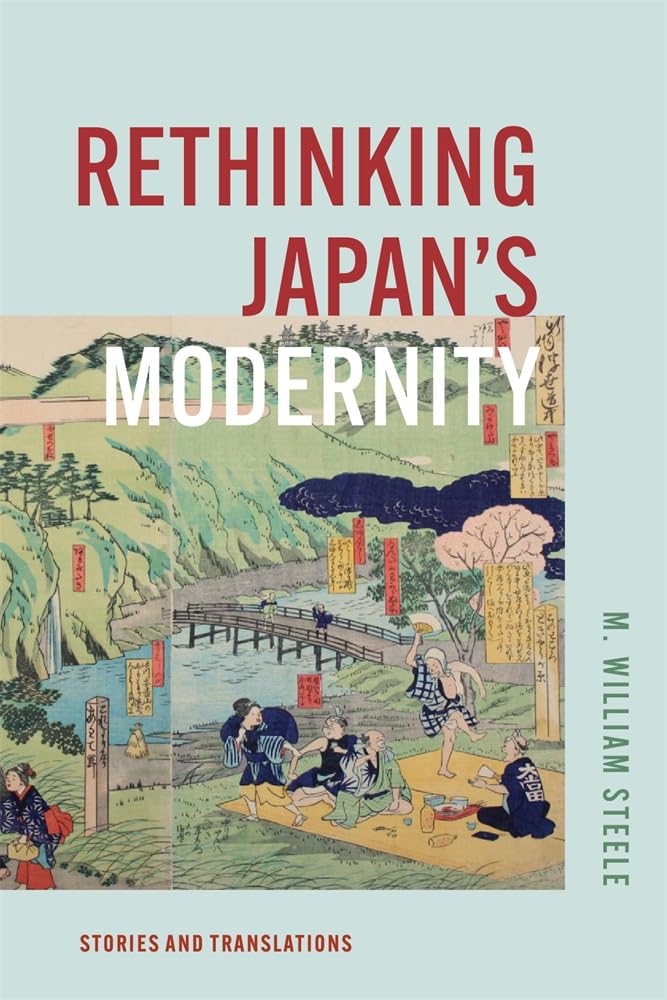 Rethinking Japan's Modernity: Stories and Trans. Steele**