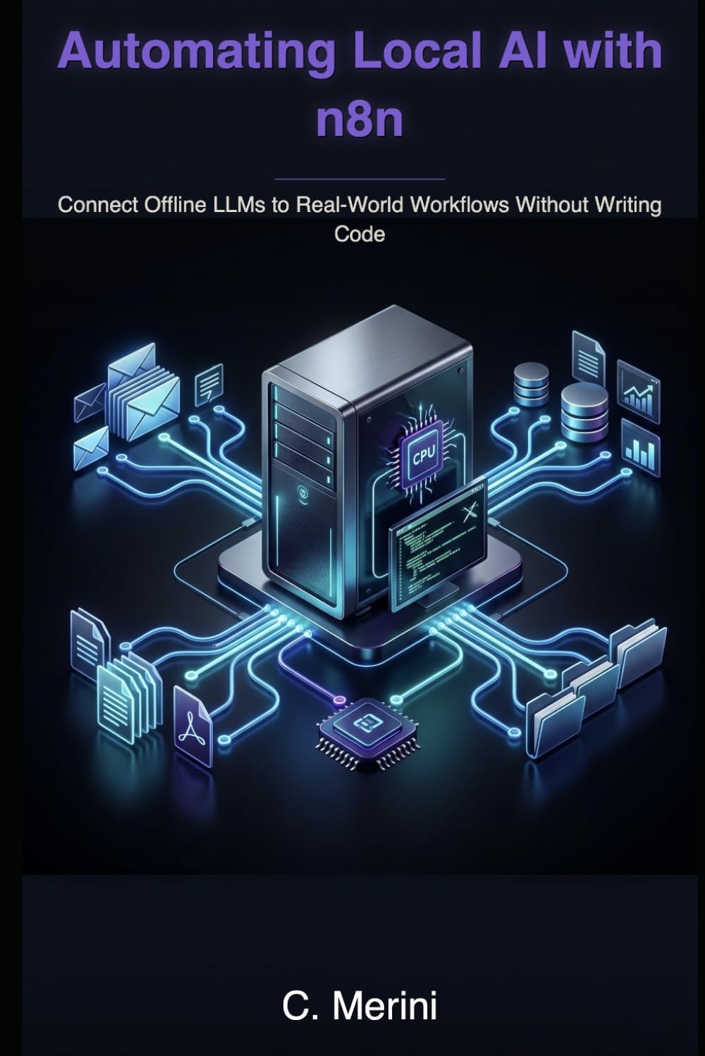 Automating Local AI with n8n: Connect Offline LLMs to Real-World Workflows Without Writing Code (Developer guides)