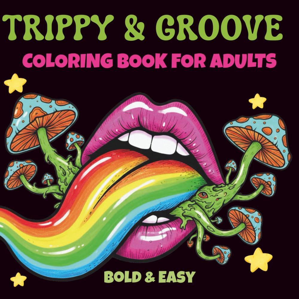 Trippy & Groove: Coloring Book for Adults ,Trippy Mushrooms, Featuring Psychedelic Art, Cosmic Magic for a Stress Relife & Free Mind