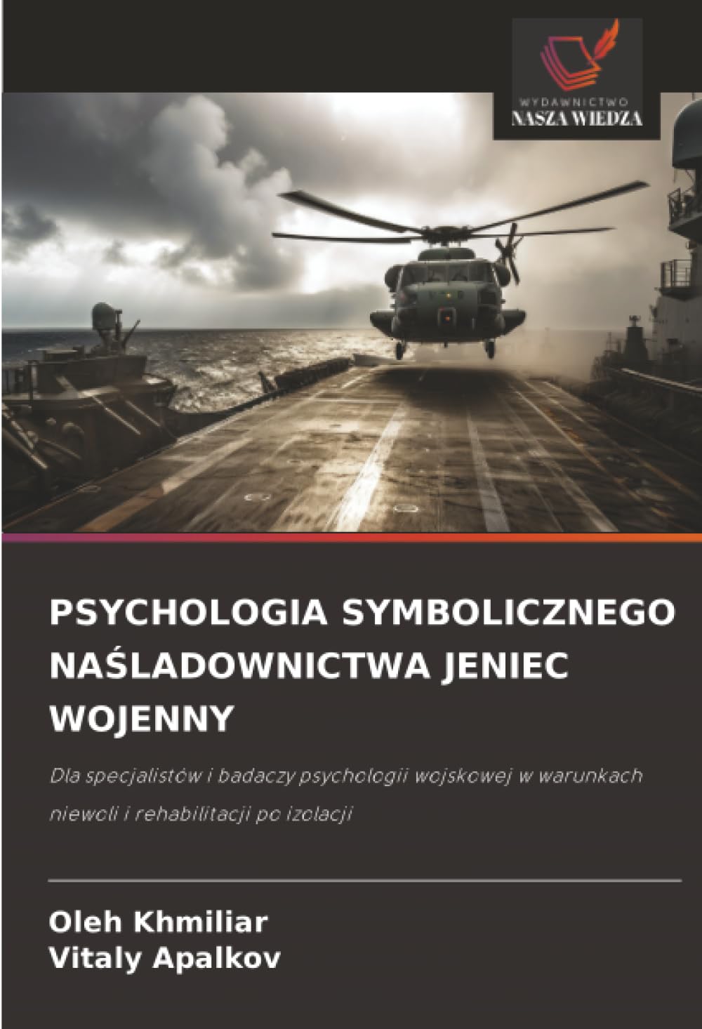 PSYCHOLOGIA SYMBOLICZNEGO NA¿LADOWNICTWA JENIEC WOJENNY: Dla specjalistów i badaczy psychologii wojskowej w warunkach niewoli i rehabilitacji po izolacji