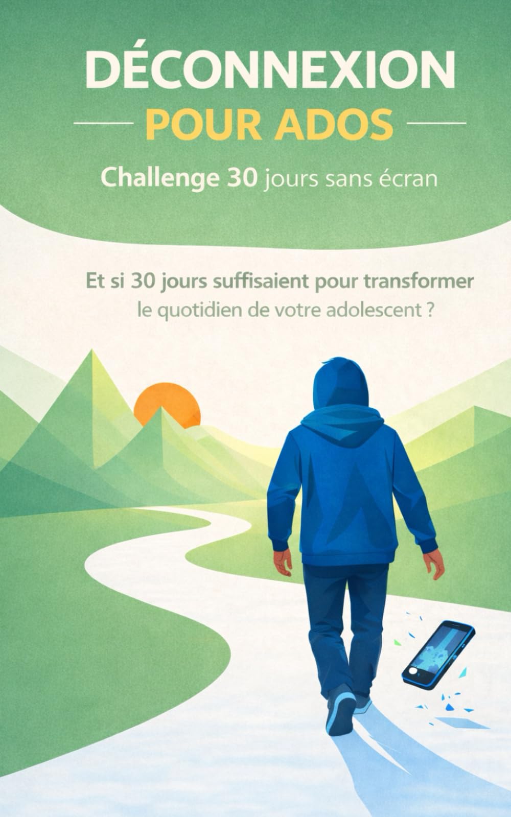 Déconnexion pour ados: Challenge 30 jours sans écrans pour transformer le quotidien de votre adolescent ?
