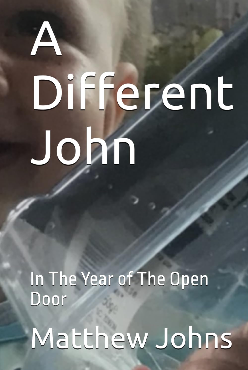 A Different John: In The Year of The Open Door (Angel O’Clock)