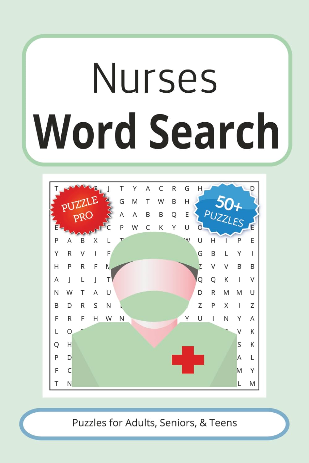 Nurses Word Search Puzzle Book: Word Searches with Easy to Read Print about Nurses, Medic, Attendant and more | 6x9 inches, 110 pages | 50+ Puzzles