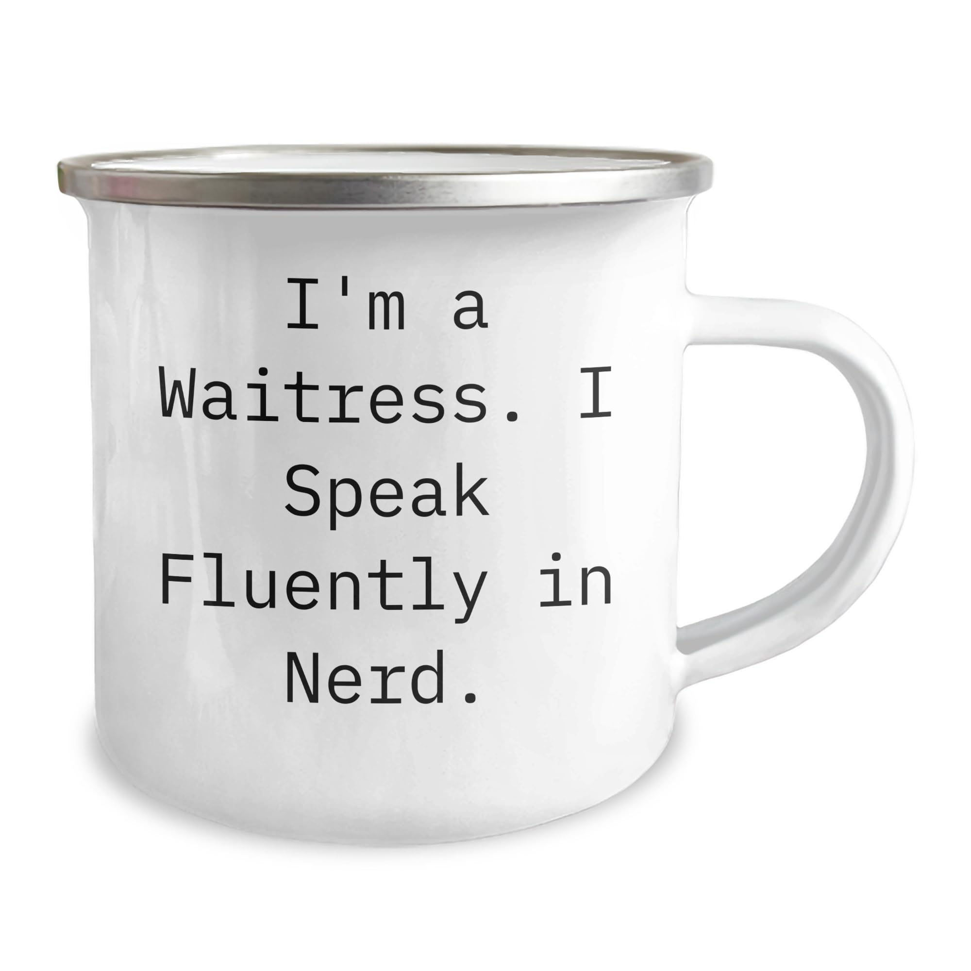 AddictiveDesignsCo Funny Waitress Gifts: I'm A Waitress. I Speak Fluently In nerd. Enamel Camping Mug for Waitress Graduation Unique Gifts from Friends to Waitress, 12oz, White