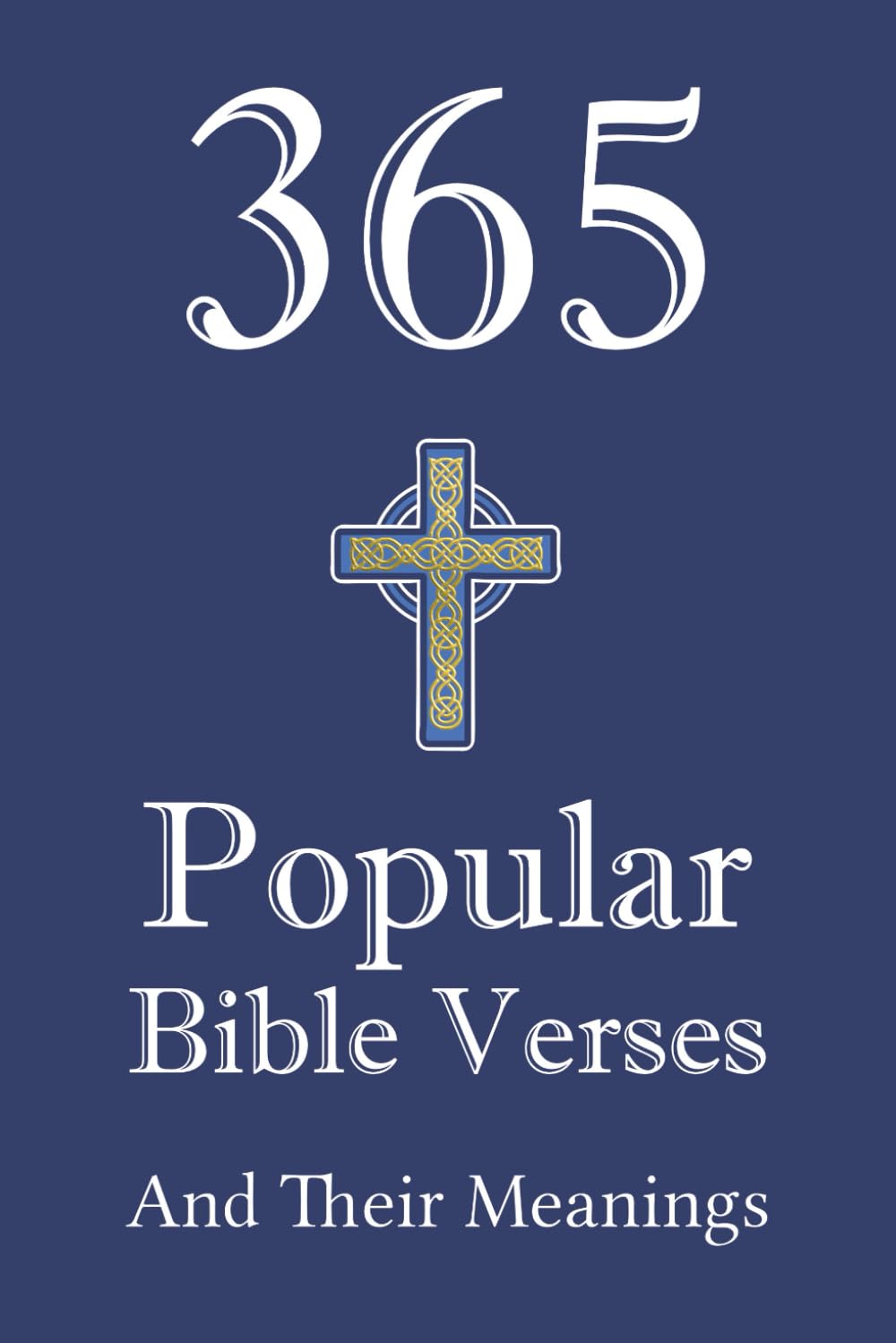 365 Popular Bible Verses and Their Meanings: Favorite Bible verses explained - a verse for every day of the year