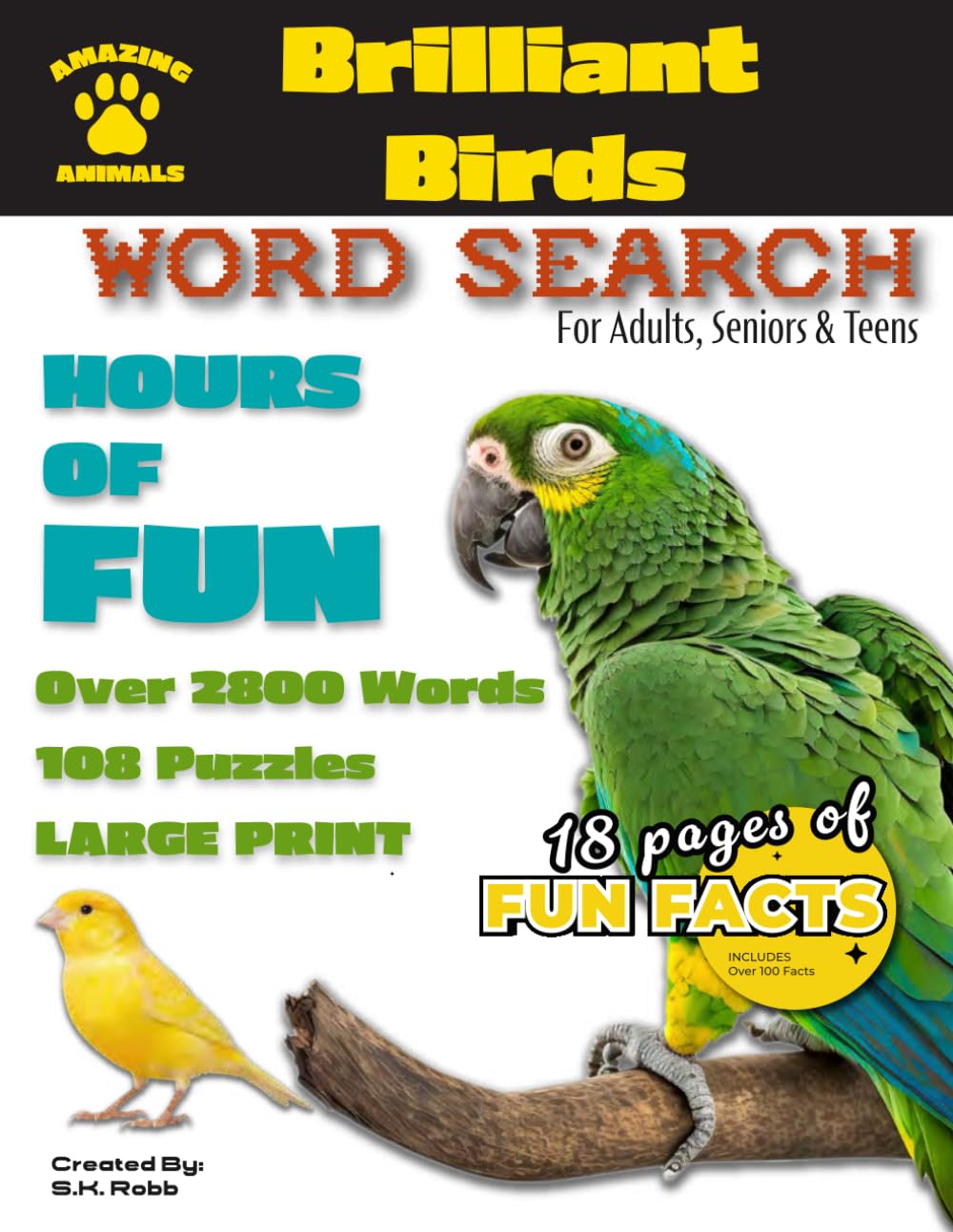 Brilliant Birds Word Search: 108 Large Print Word Search Puzzles for Adults, Seniors & Teens – Featuring 18 Fun Fact Pages About Birds (Amazing ... Adults and Seniors - All About the Animals)