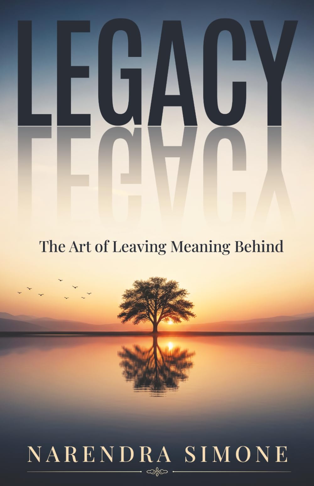 LEGACY: THE ART OF LEAVING MEANING BEHIND