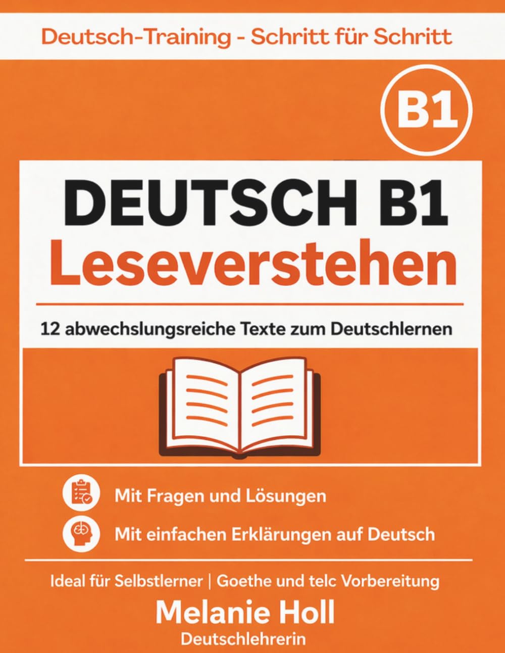 Deutsch B1 Leseverstehen – Übungen für Fortgeschrittene | 12 abwechslungsreiche Texte mit Lösungen: Mit Fragen und einfachen Erklärungen | Deutsch ... (Deutsch-Training – Schritt für Schritt)
