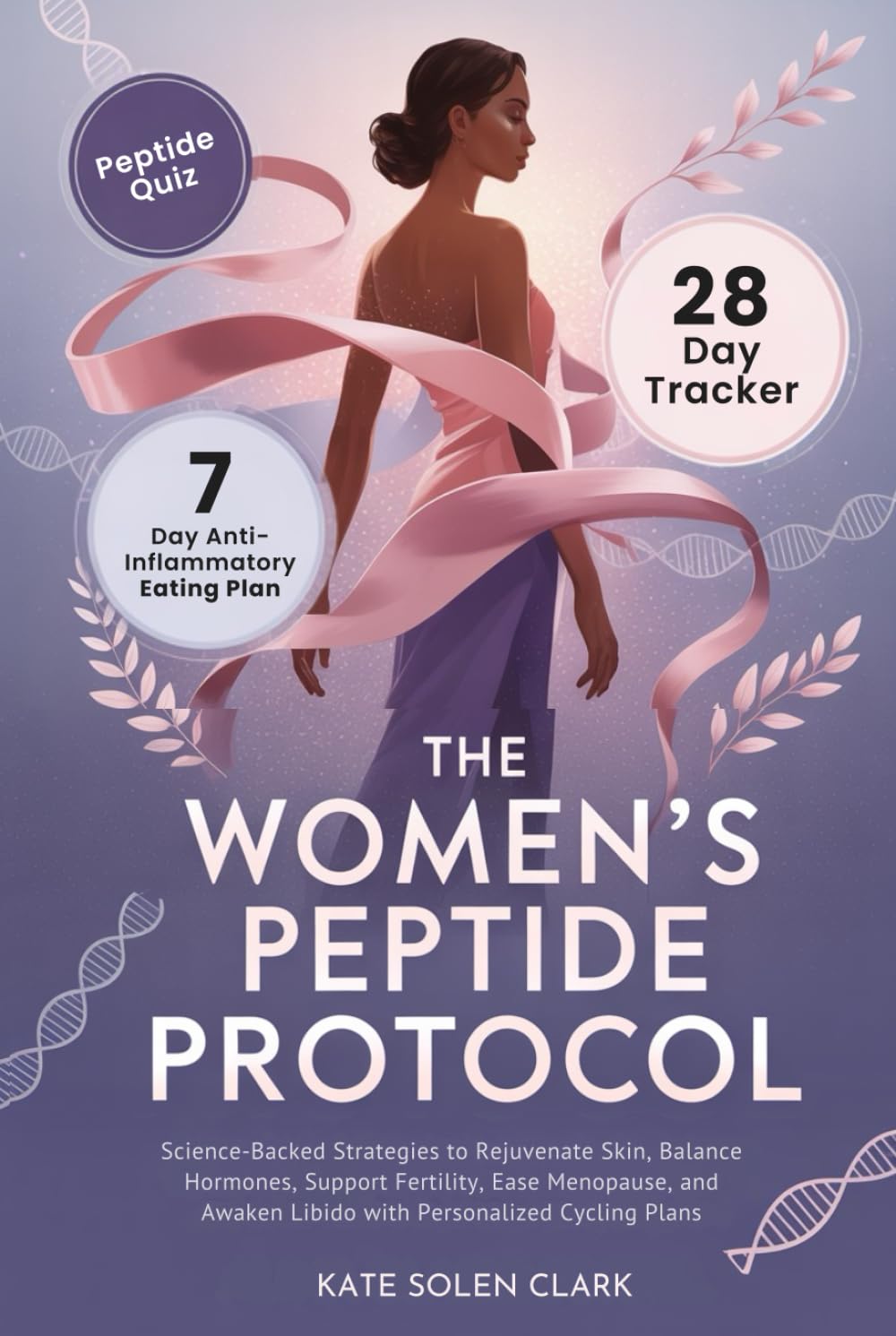 The Women’s Peptide Protocol: Science-Backed Strategies to Rejuvenate Skin, Balance Hormones, Support Fertility, Ease Menopause, and Awaken Libido ... Cycling Plans (The Vital Woman Protocols)