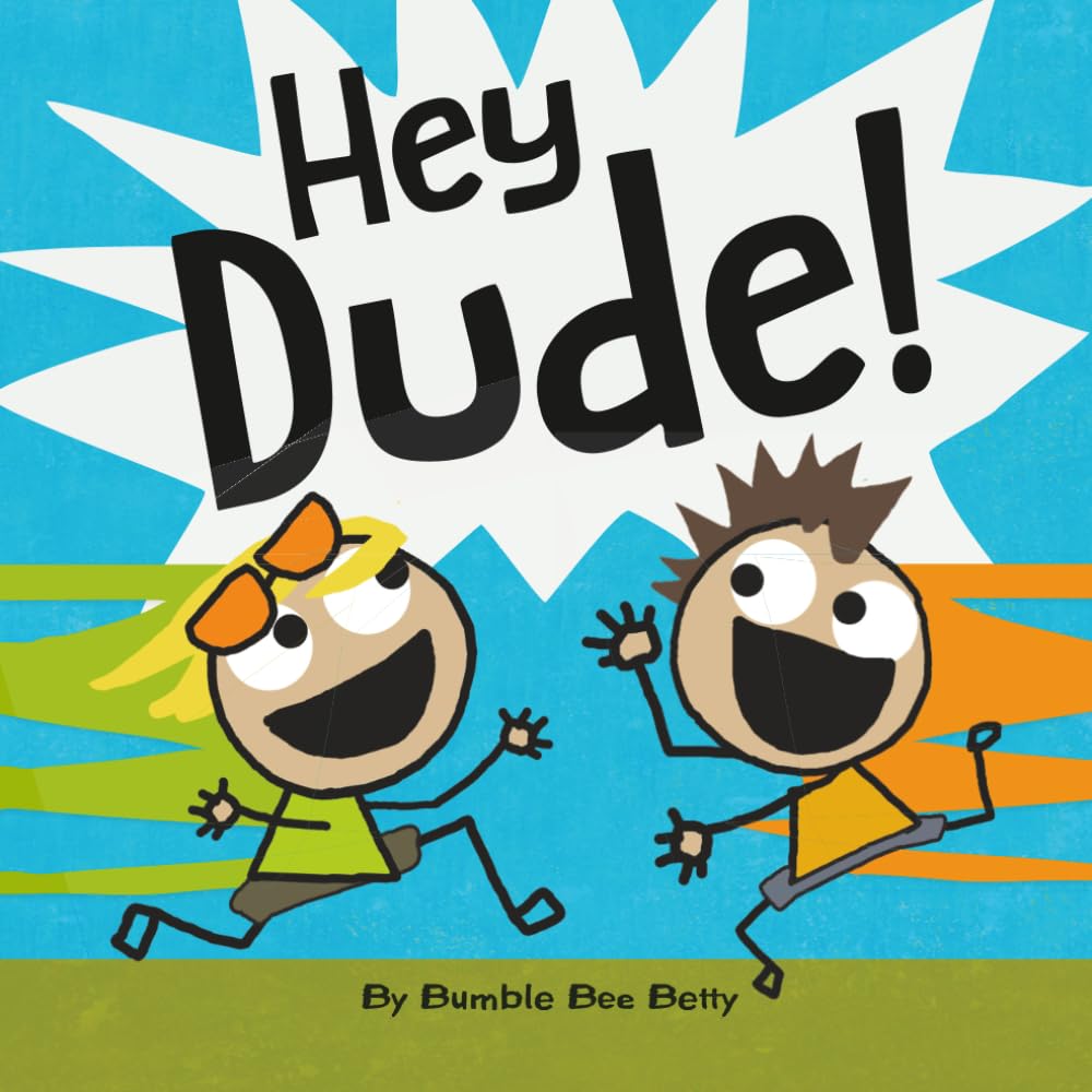 Hey Dude! (Bumble Bee Betty Books)