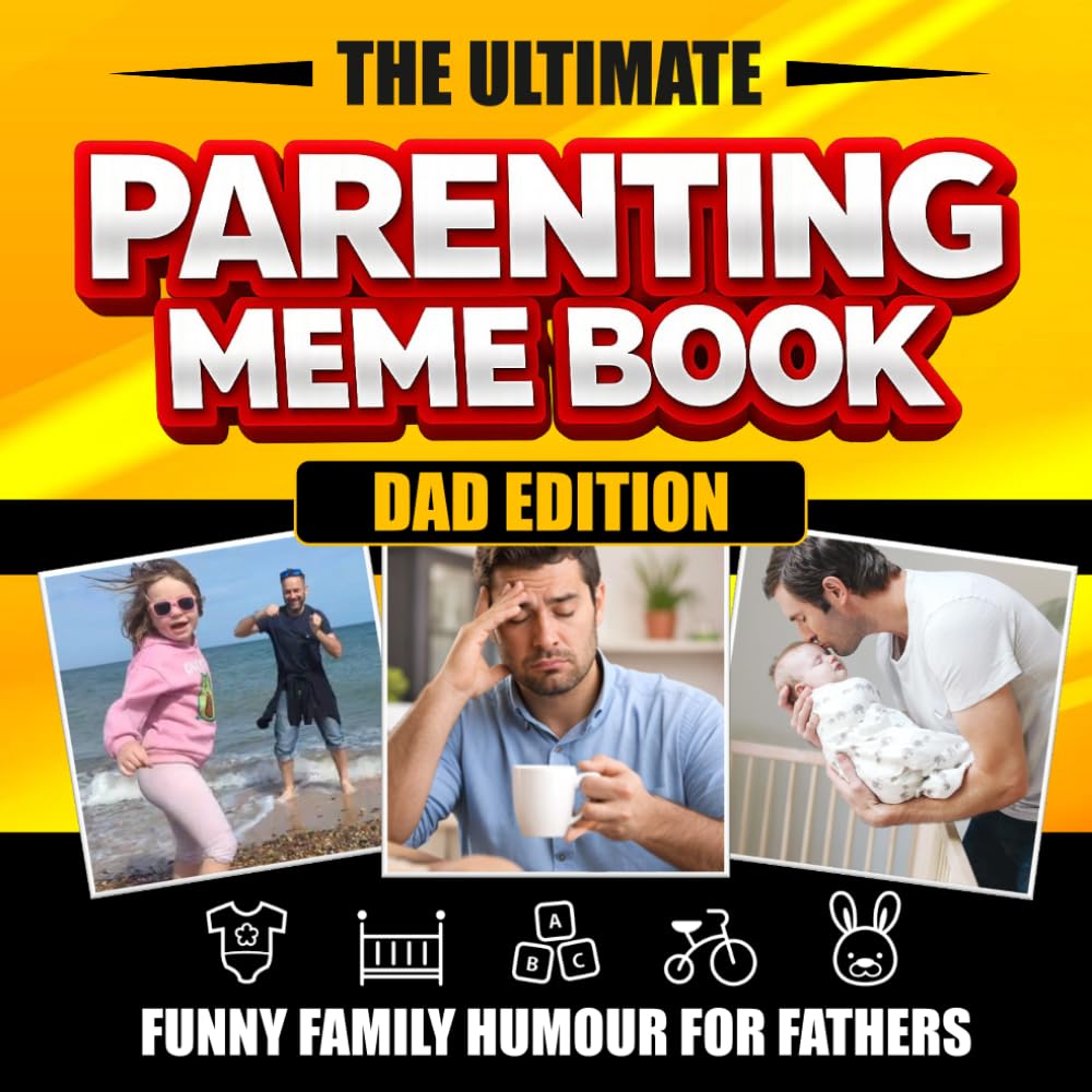 The Ultimate Parenting Meme Book - Dad Edition: Funny Family Humour for Fathers (The Ultimate Meme Books)