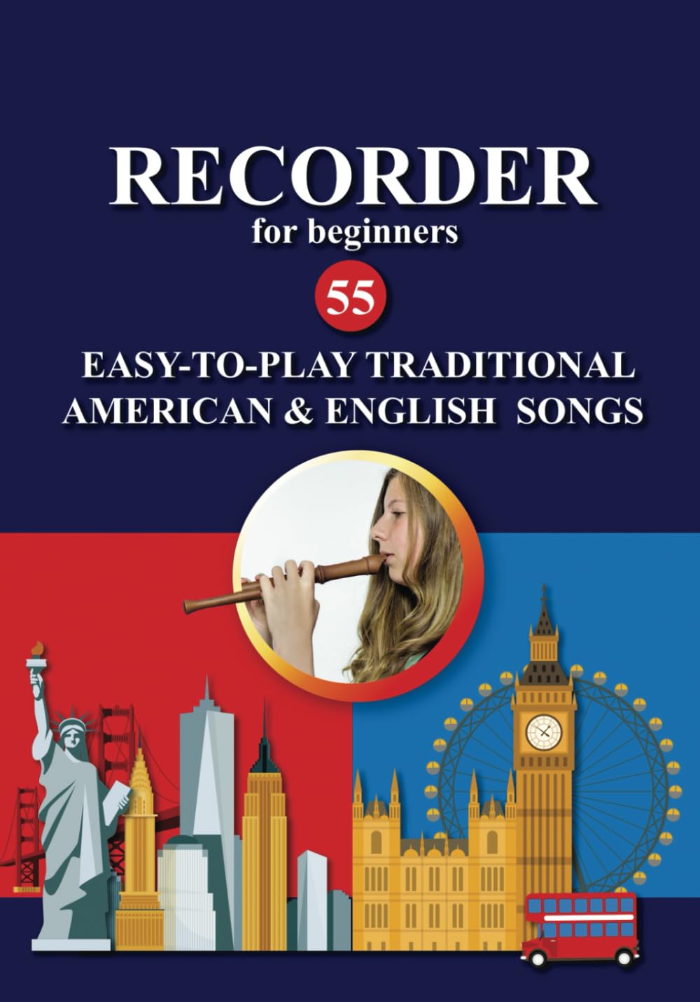 Recorder for Beginners. 55 Easy-to-Play Traditional American and English Songs (Recorder Songs for Ultimate Beginners)