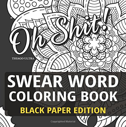 Swear Word Coloring Book - Black Paper Edition: 30 Sweary Designs - Swearing for Fun and Relaxation