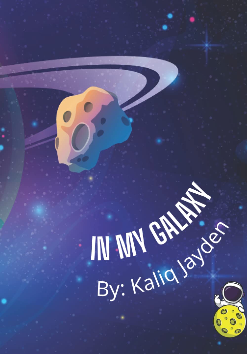 In My Galaxy: By: Kaliq Jayden