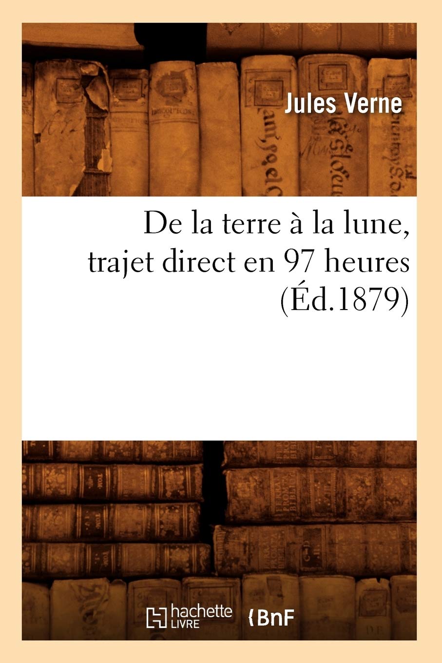 de la Terre La Lune, Trajet Direct En 97 Heures (d.1879) (Litterature)