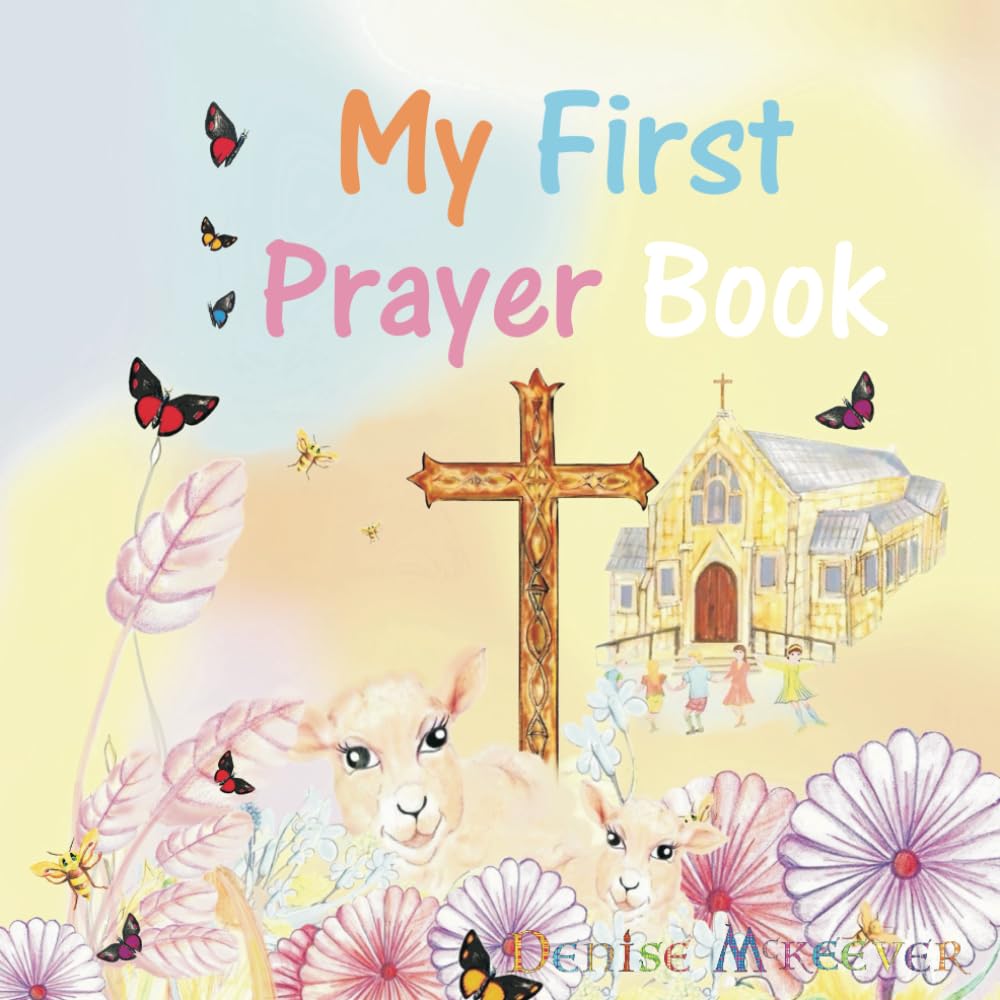 My First Prayer Book: Children's first Bible Christian and Catholic Prayers (Children's Prayer Book)