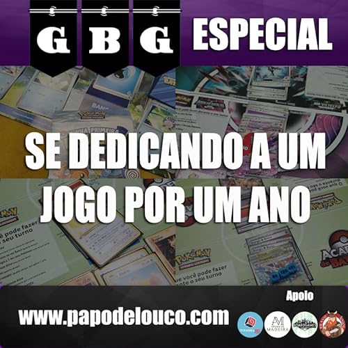 GBG Especial - Se dedicando a um jogo por um ano Podcast Por capa