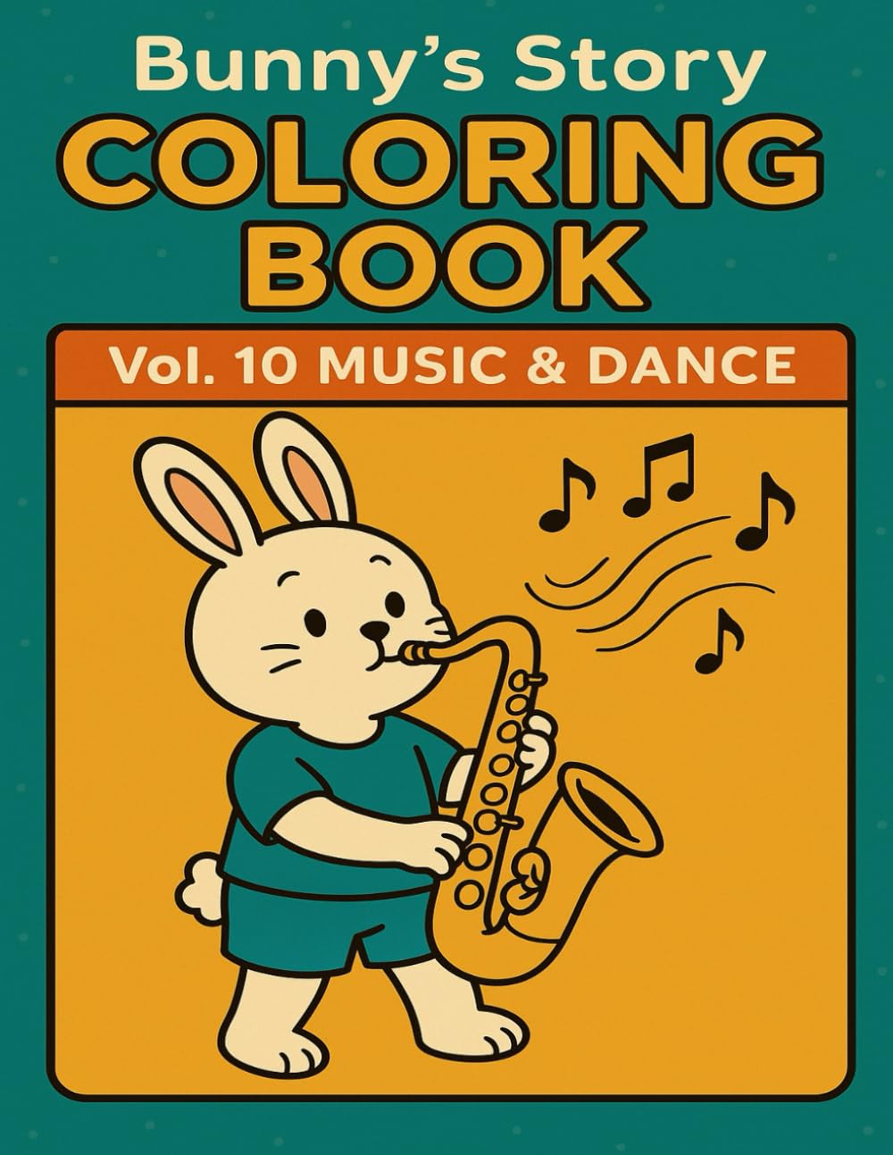 Bunny’s Story Coloring Book Vol.10: Music & Dance: Fun Musical & Dance Coloring Pages for Kids Ages 4–8