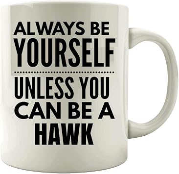 Funny Hawk Design Be Yourself Unless You Can Be - Falcon Raptor Bird of prey - Mug