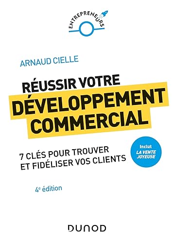 Réussir votre développement commercial - 4e éd. - Prix DCF du Livre - 2022: Comment trouver et fidéliser vos clients