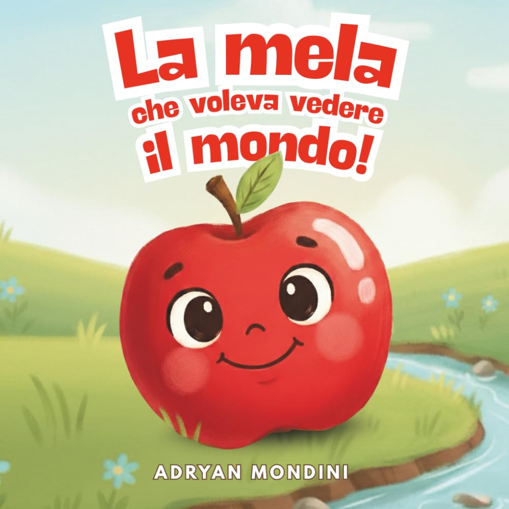 La mela che voleva vedere il mondo: Libro illustrato per bambini 1-2 anni