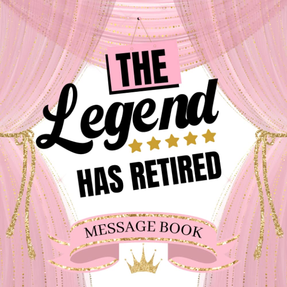 The Legend Has Retired Message Book: Retirement Guest Book To Sign Well Wishes / Farewell Gifts For Colleagues Or Coworkers / Pink, Gold Memory Keepsake